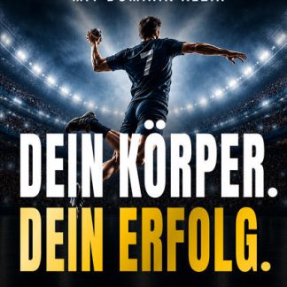 Dein Körper. Dein Erfolg. (Vorverkauf)